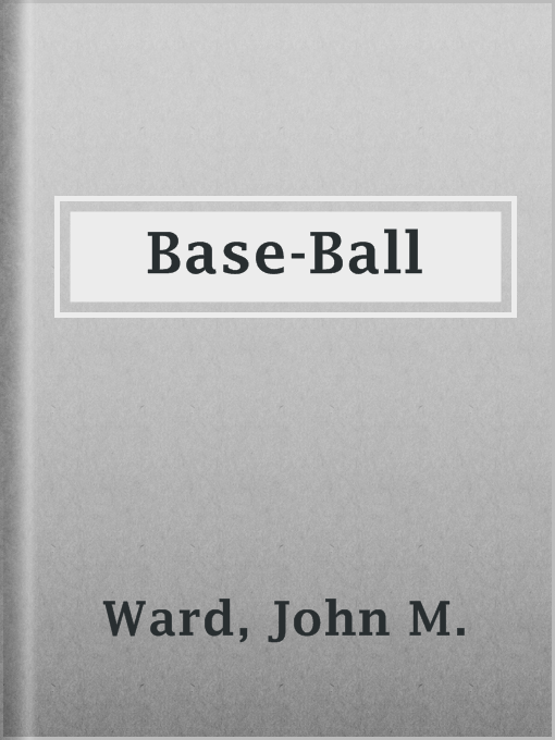 Title details for Base-Ball by John M. Ward - Available